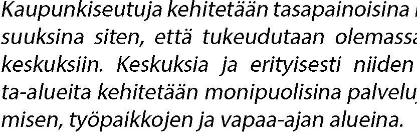 valtion viranomaisten toiminnassa. Tätä asemakaavatyötä ohjaavat etenkin seuraavat kohdat: TOIMIVAT YHTEYSVERKOSTOT JA ENERGIAHUOL!