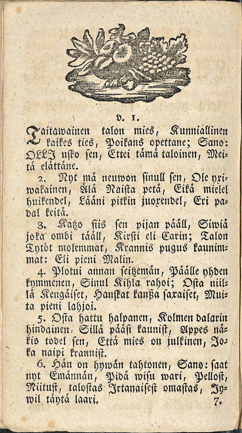 v. 1. c>ait6wainen talon mies, Kunniallinen kaikes ties, Poikans opettane; Sano: OLLI usto sen, Ettei tämä taloinen, Meitä elättäne. 2.