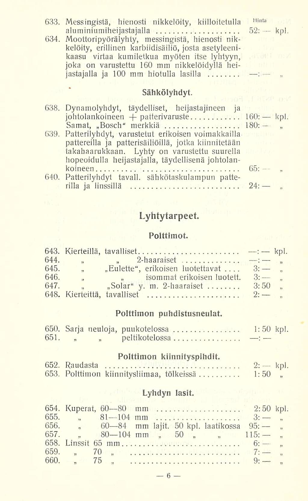 9:- 3: 633. Messingistä, hienosti nikkelöity, kiillotetulla Hinta aluminiumiheijastajalla 52: kpl 634.