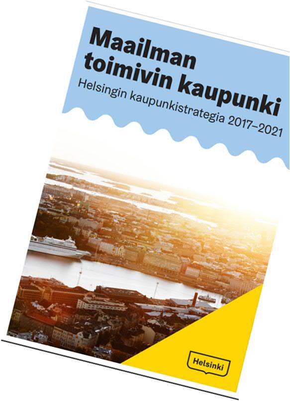 Kaupunkistrategia 2017-2021 Helsinki ottaa vastuunsa ilmastonmuutoksen torjunnassa vakavasti ja torjuu ilmastonmuutosta kunnianhimoisesti.