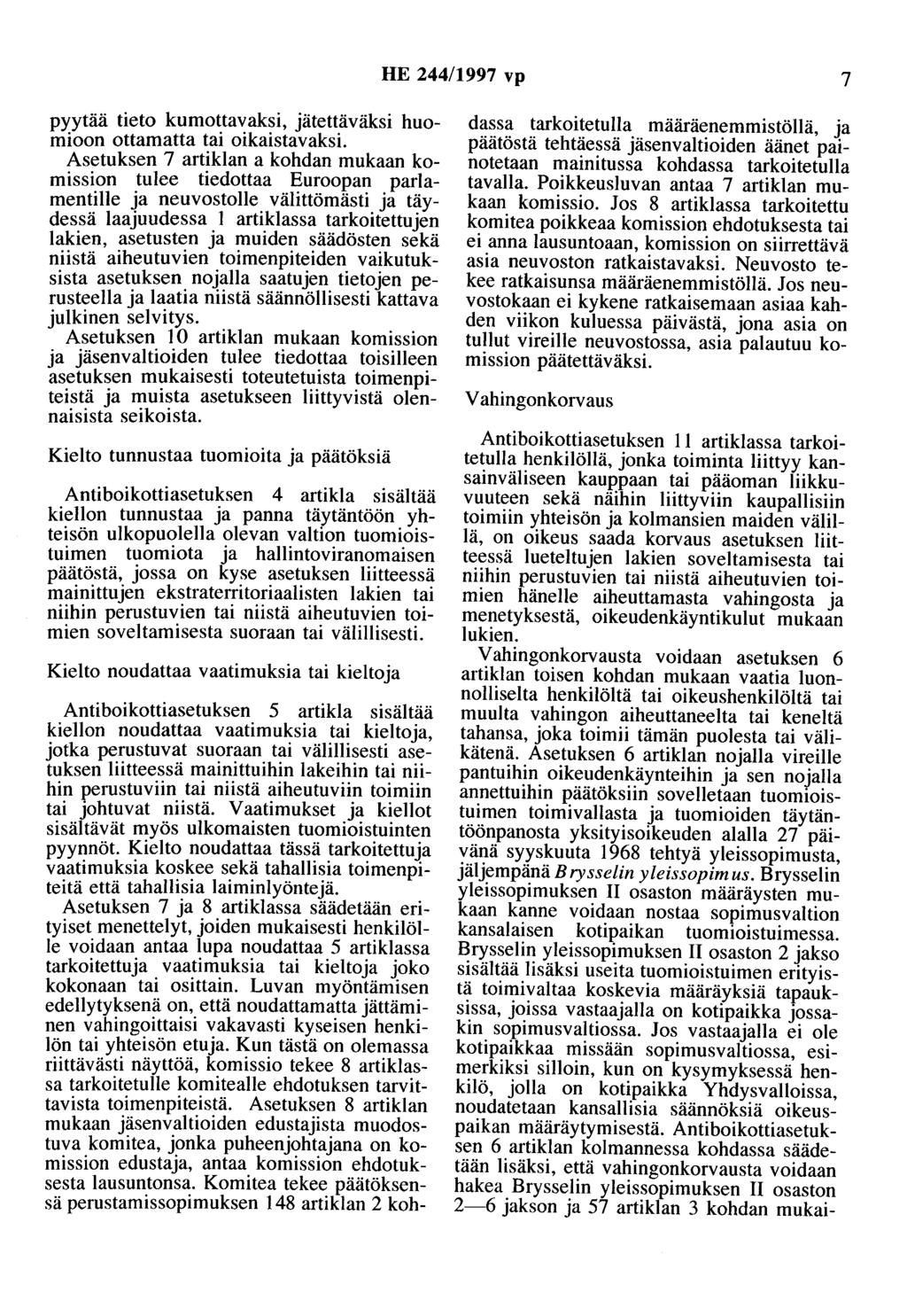 HE 244/1997 vp 7 pyytää tieto kumo~ta':ak~i, jätett_äväksi huomioon ottamatta tai otkatstavakst.