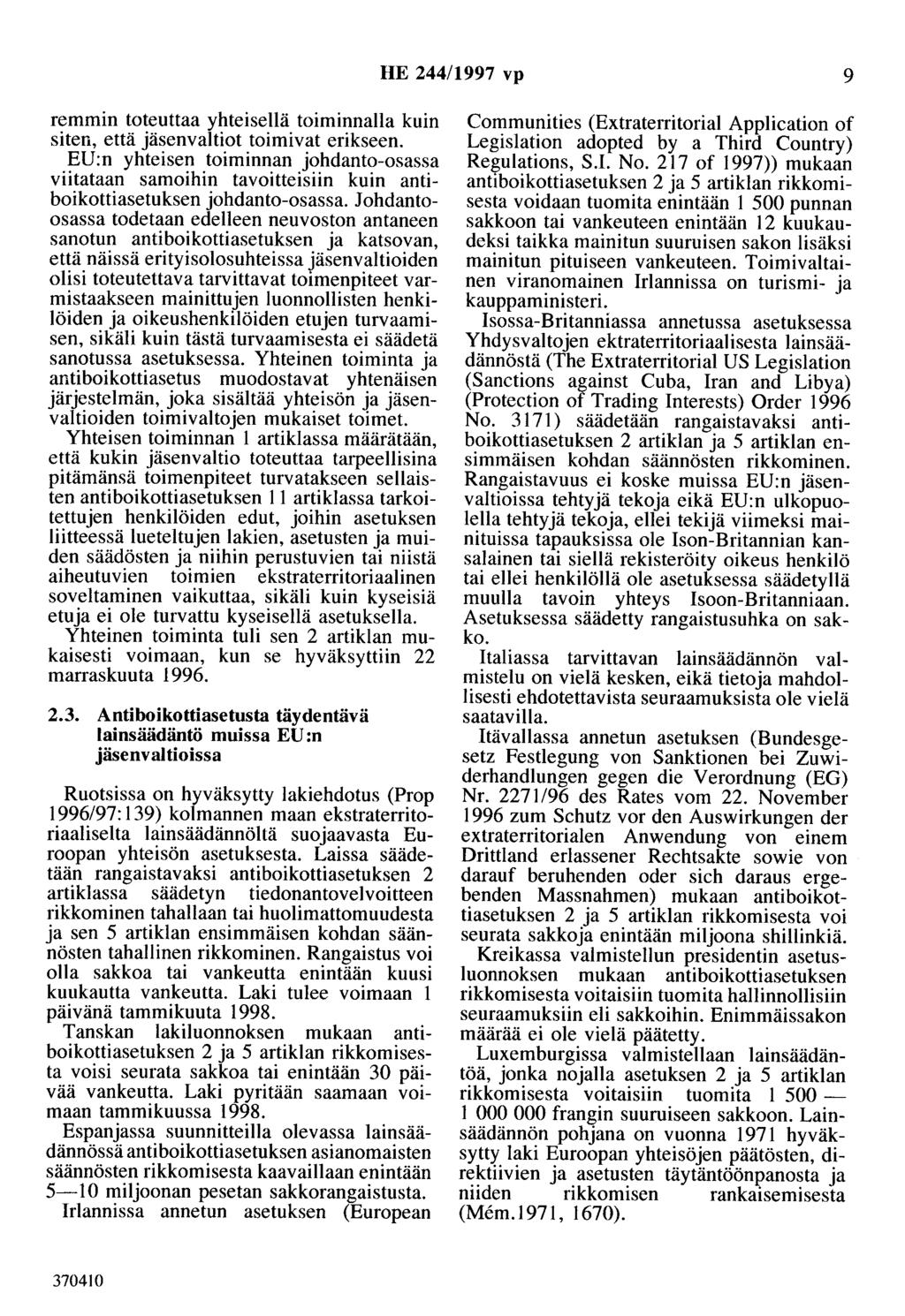 HE 244/1997 vp 9 remmin toteuttaa yhteisellä toiminnalla kuin siten, että jäsenvaltiot toimivat erikseen.