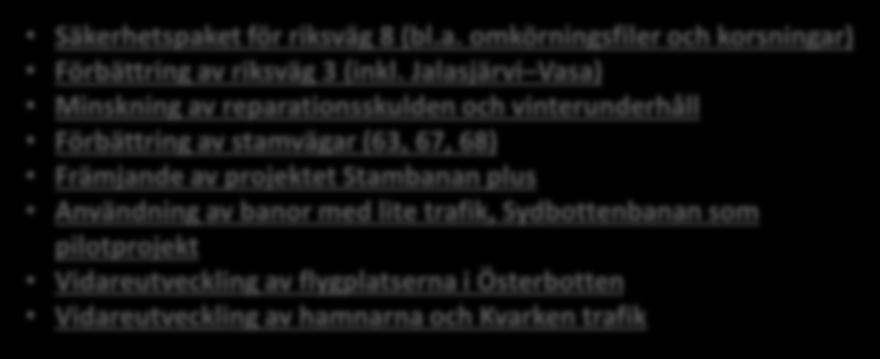rata Pohjanmaan lentoasemien kehittäminen Satamien ja Merenkurkun liikenteen kehittäminen Työvoiman saatavuuttaedistävä toimenpidepaketti Yritysten vienti- ja digiosaamisen kehittäminen