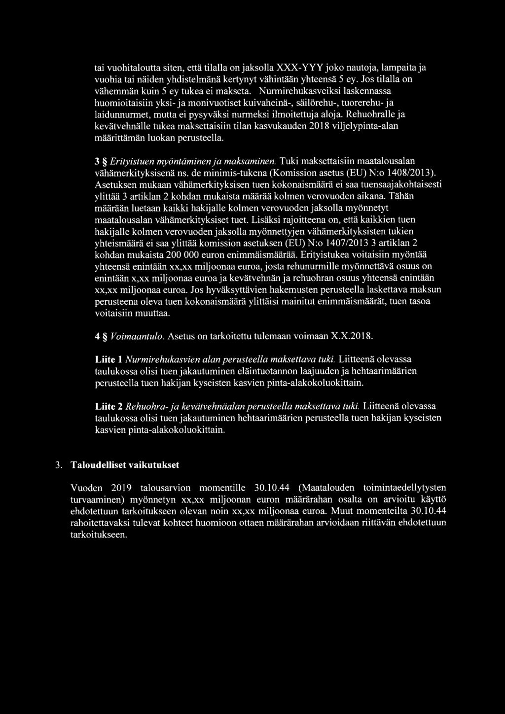 Rehuohralle ja kevätvehnälle tukea maksettaisiin tilan kasvukauden 2018 viljelypinta-alan määrittämän luokan perusteella. 3 Erityistuen myöntäminen ja maksaminen.