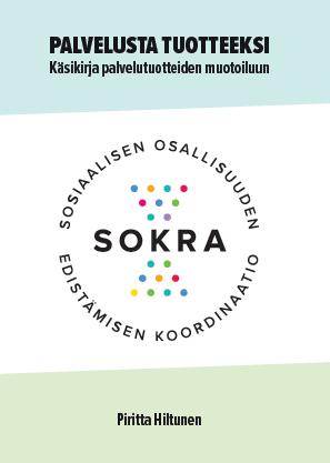 SOKRAN HANKETUKI Palvelusta tuotteeksi. Käsikirja palvelutuotteen muotoiluun Hiltunen Piritta 2017 http://www.theseus.