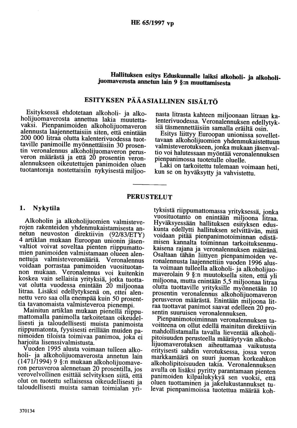 HE 65/1997 vp Hallituksen esitys Eduskunnalle laiksi alkoholi- ja alkoholijuomaverosta annetun lain 9 :n muuttamisesta ESITYKSEN PÄÄASIALLINEN SISÄLTÖ Esityksessä ehdotetaan alkoholi- ja