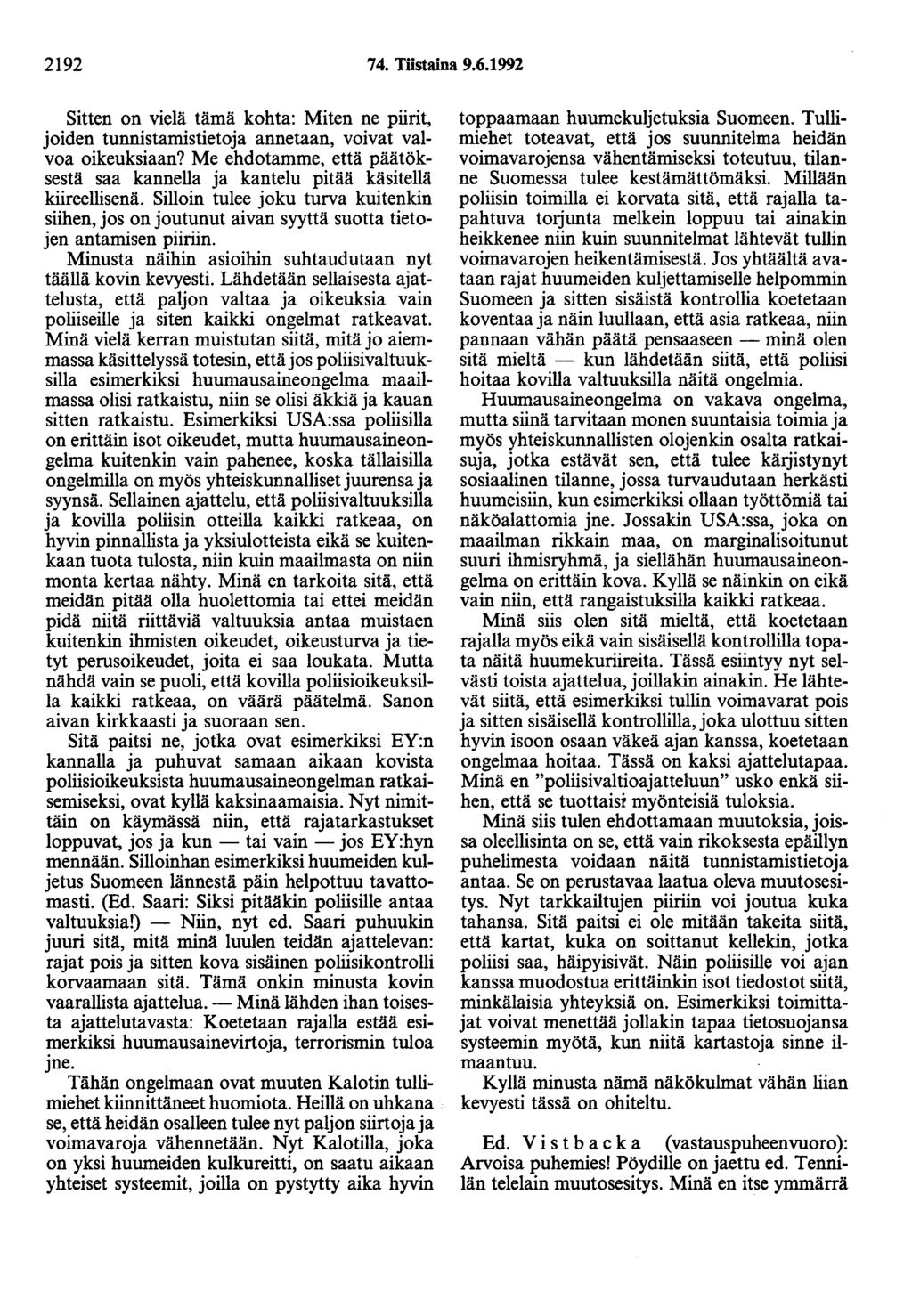2192 74. Tiistaina 9.6.1992 Sitten on vielä tämä kohta: Miten ne piirit, joiden tunnistamistietoja annetaan, voivat valvoa oikeuksiaan?
