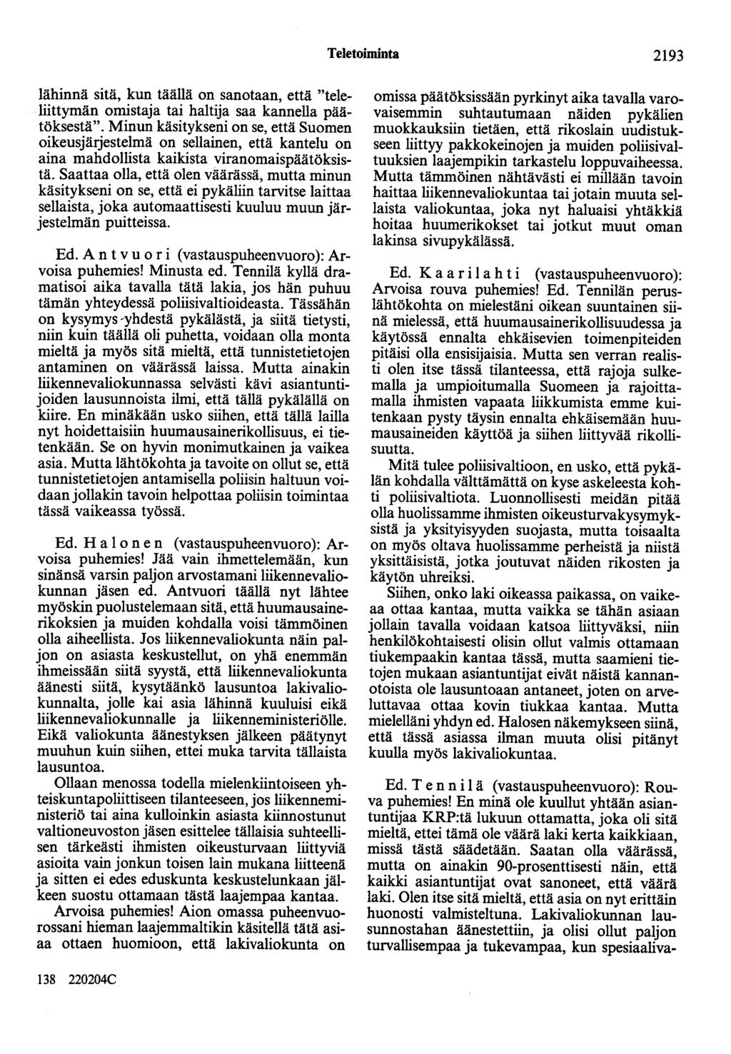 Teletoiminta 2193 lähinnä sitä, kun täällä on sanotaan, että "teleliittymän omistaja tai haltija saa kannella päätöksestä".