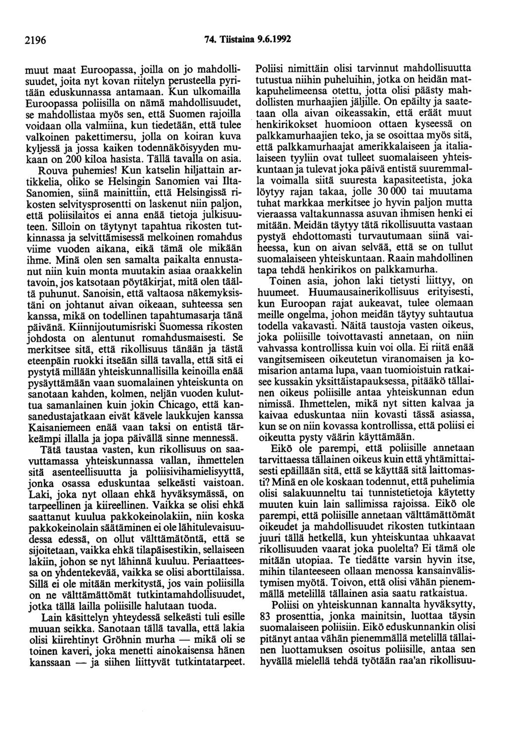 2196 74. Tiistaina 9.6.1992 muut maat Euroopassa, joilla on jo mahdollisuudet, joita nyt kovan riitelyn perusteella pyritään eduskunnassa antamaan.
