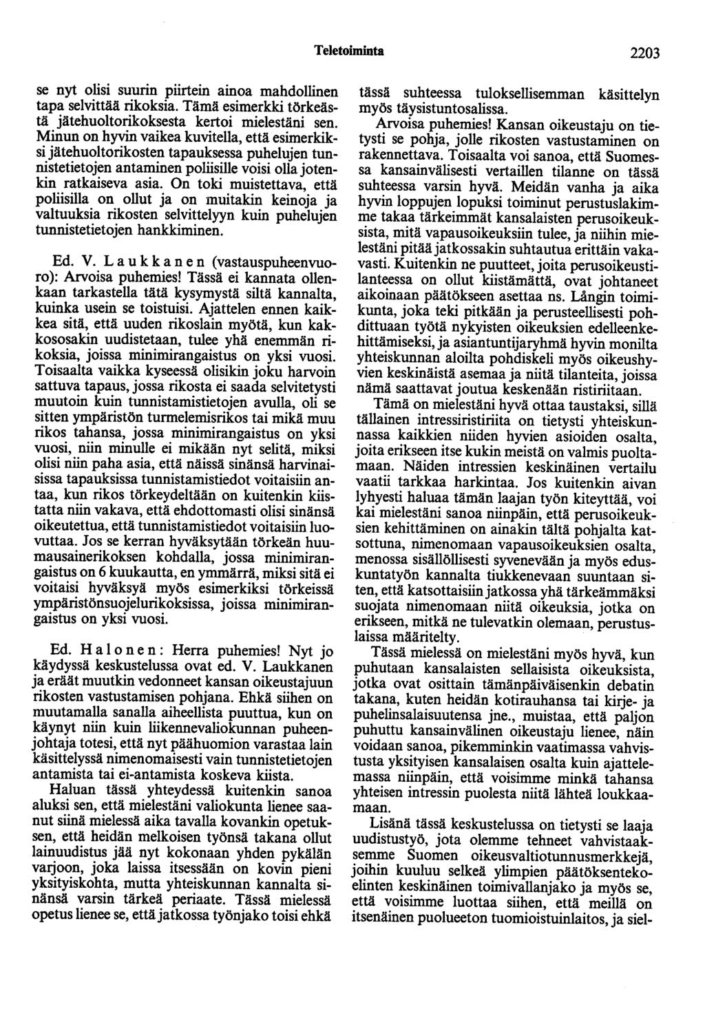 Teletoiminta 2203 se nyt olisi suurin piirtein ainoa mahdollinen tapa selvittää rikoksia. Tämä esimerkki törkeästä jätehuoltorikoksesta kertoi mielestäni sen.