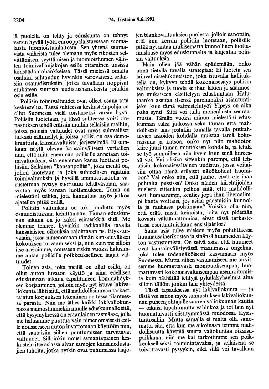 2204 74. Tiistaina 9.6.1992 lä puolella on tehty ja eduskunta on tehnyt varsin hyvää työtä eurooppalaistaessaan suomalaista tuomioistuinlaitosta.
