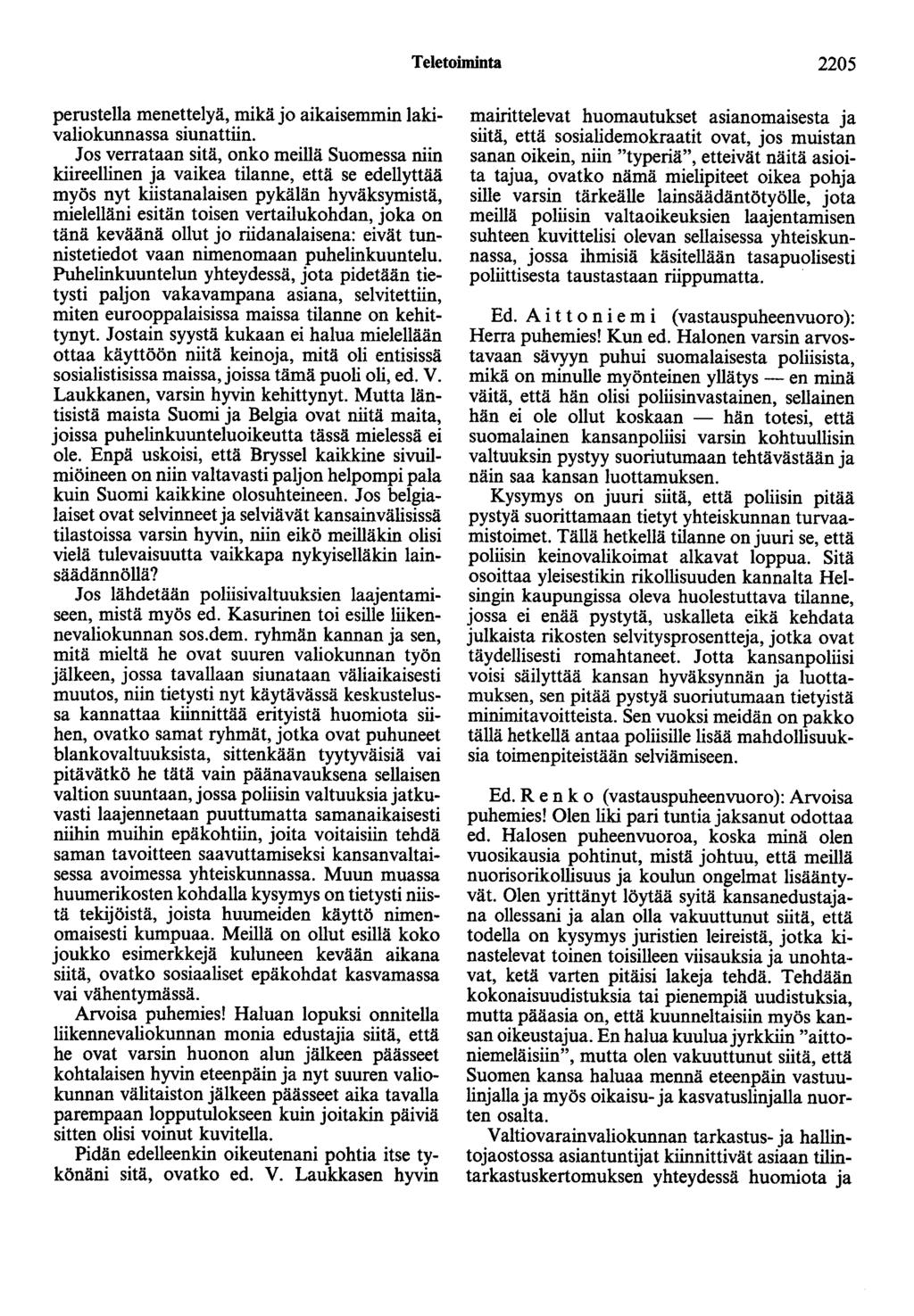 Teletoiminta 2205 perustella menettelyä, mikä jo aikaisemmin lakivaliokunnassa siunattiin.