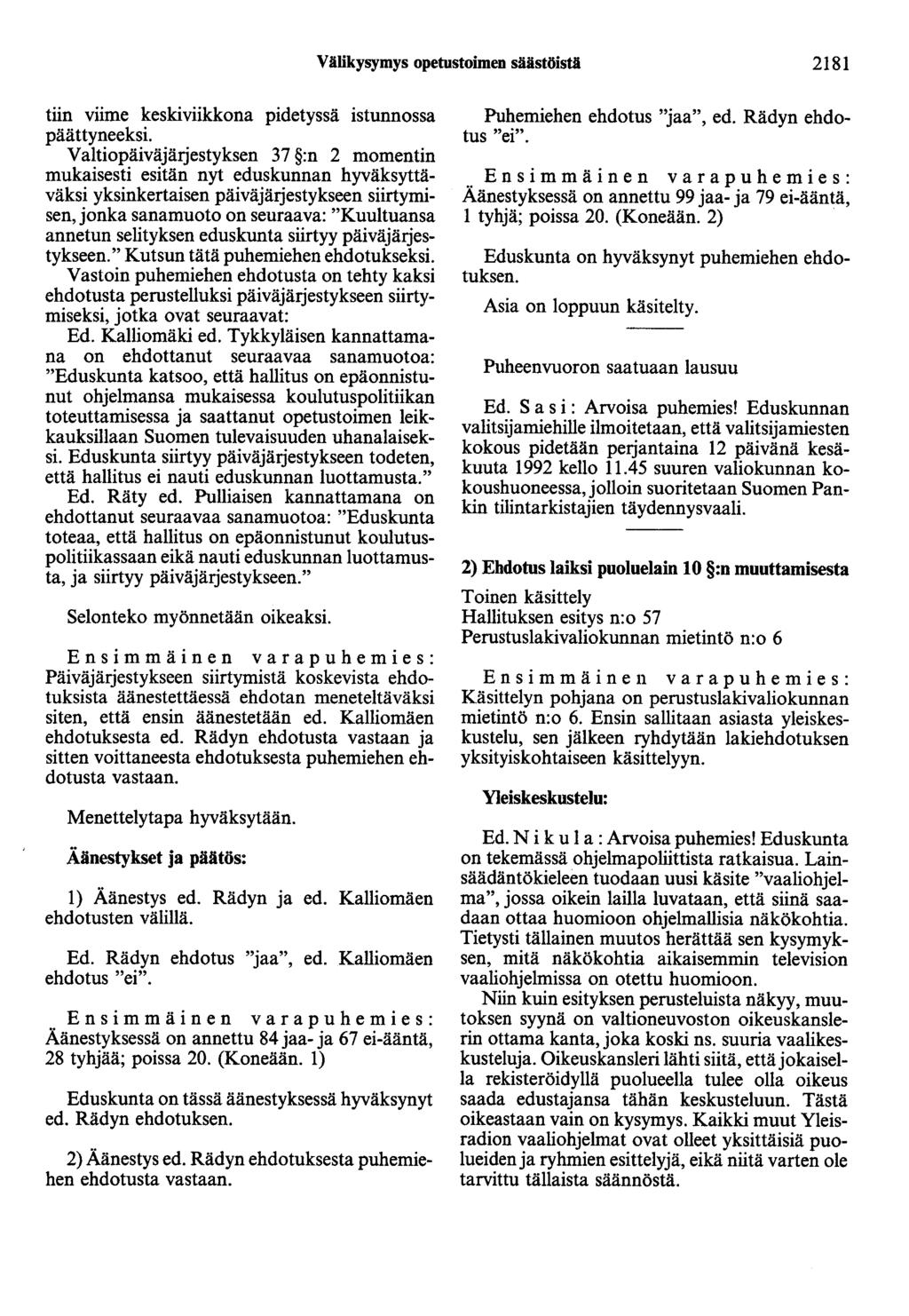 Välikysymys opetustoimen säästöistä 2181 tiin viime keskiviikkona pidetyssä istunnossa päättyneeksi.