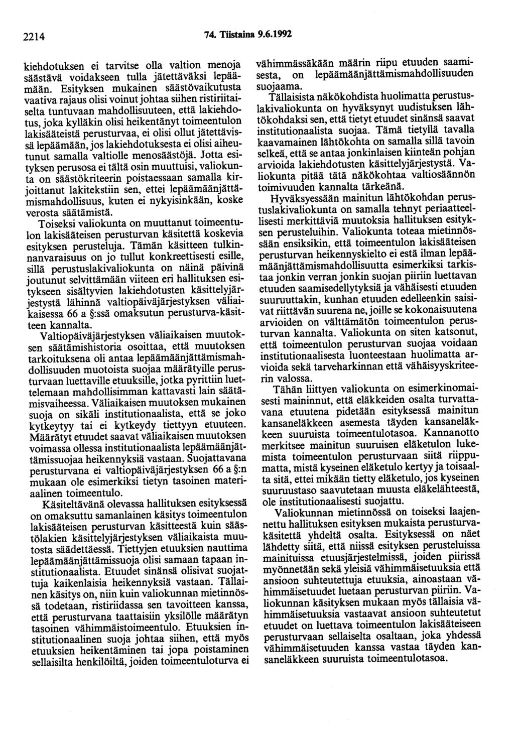 2214 74. Töstaina 9.6.1992 kiehdotuksen ei tarvitse olla valtion menoja säästävä voidakseen tulla jätettäväksi lepäämään.
