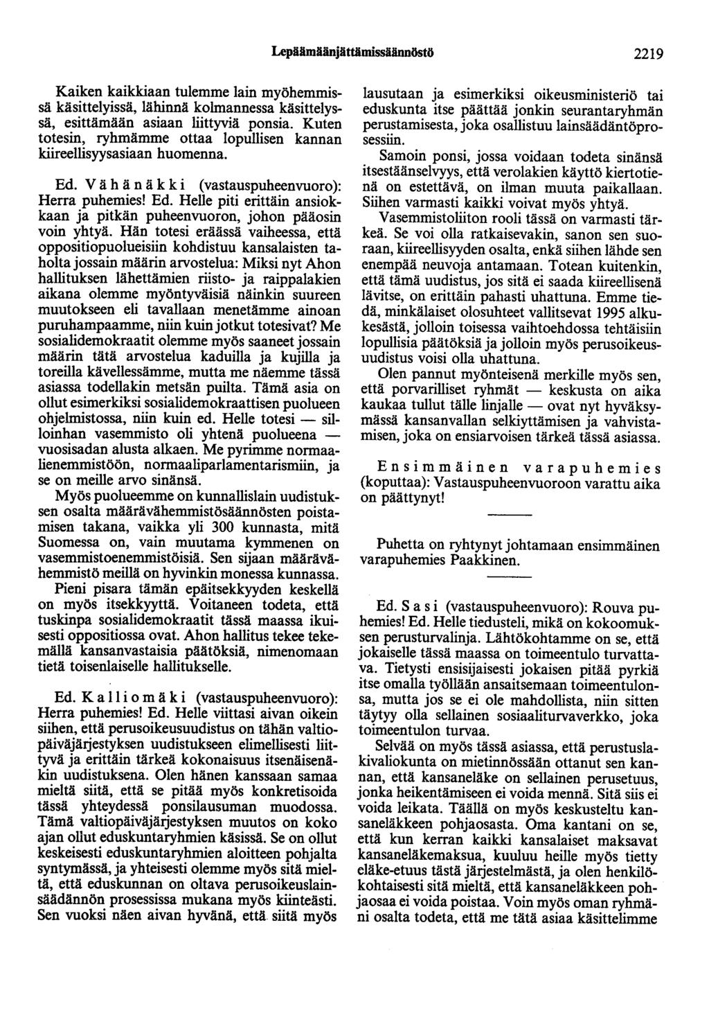Leplilimlilinjlittlimisslilinnöstö 2219 Kaiken kaikkiaan tulemme lain myöhemmissä käsittelyissä, lähinnä kolmannessa käsittelyssä, esittämään asiaan liittyviä ponsia.