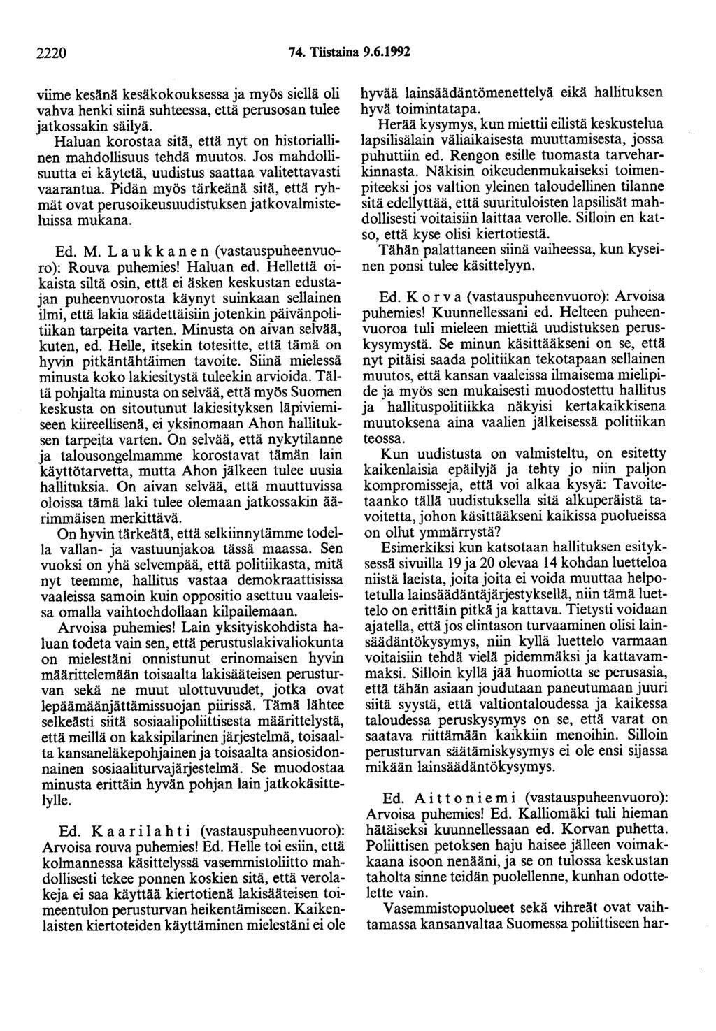 2220 74. Tiistaina 9.6.1992 viime kesänä kesäkokouksessa ja myös siellä oli vahva henki siinä suhteessa, että perusosan tulee jatkossakin säilyä.