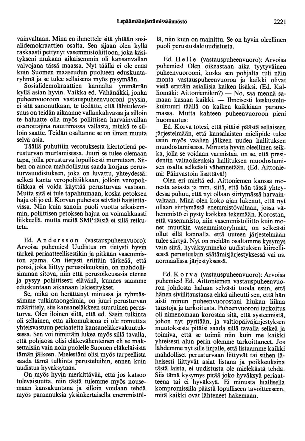 Lepäämäänjättämissäännöstö 2221 vainvaltaan. Minä en ihmettele sitä yhtään sosialidemokraattien osalta.