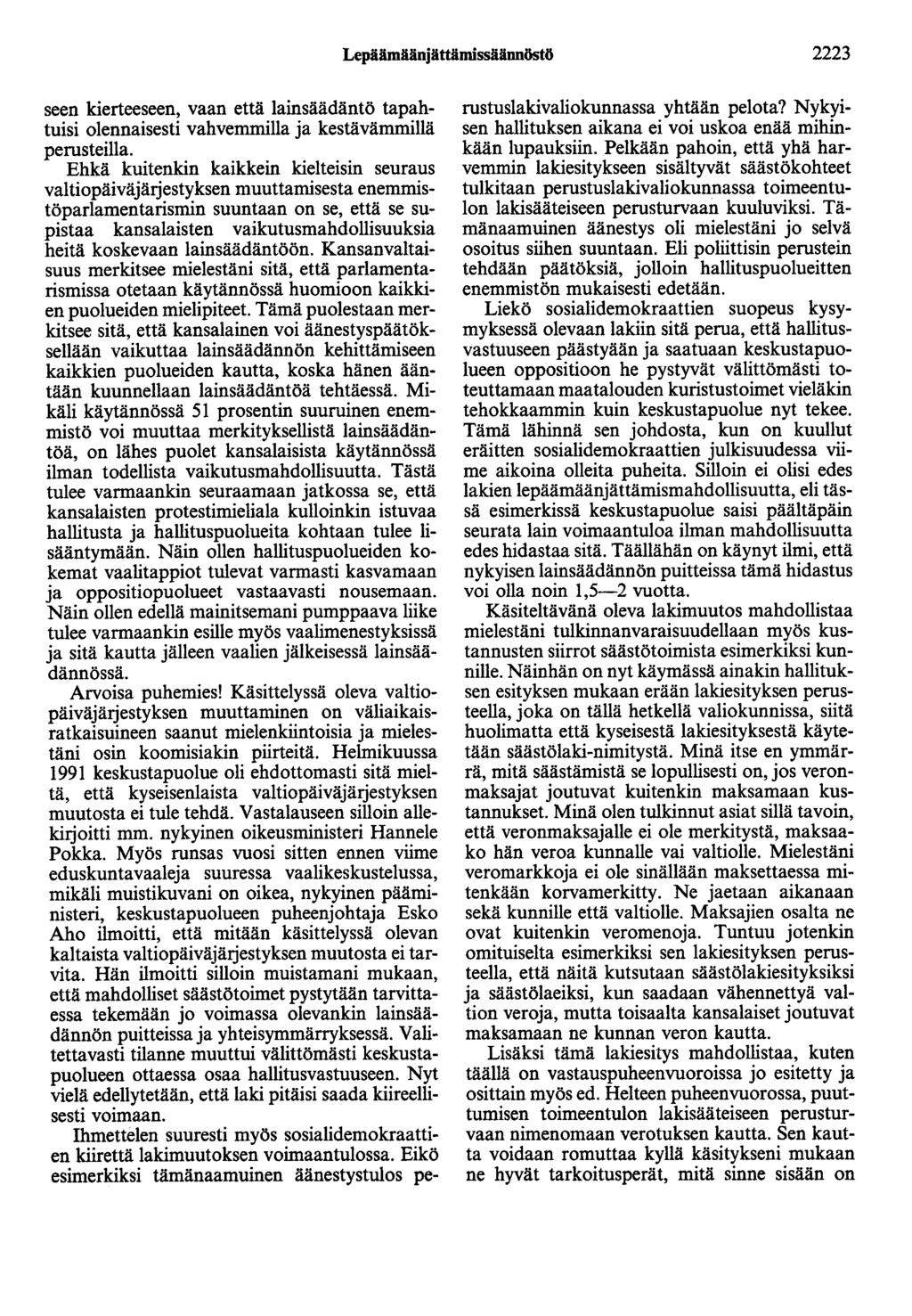 Lepäämäänjättämissäännöstö 2223 seen kierteeseen, vaan että lainsäädäntö tapahtuisi olennaisesti vahvemmilla ja kestävämmillä perusteilla.