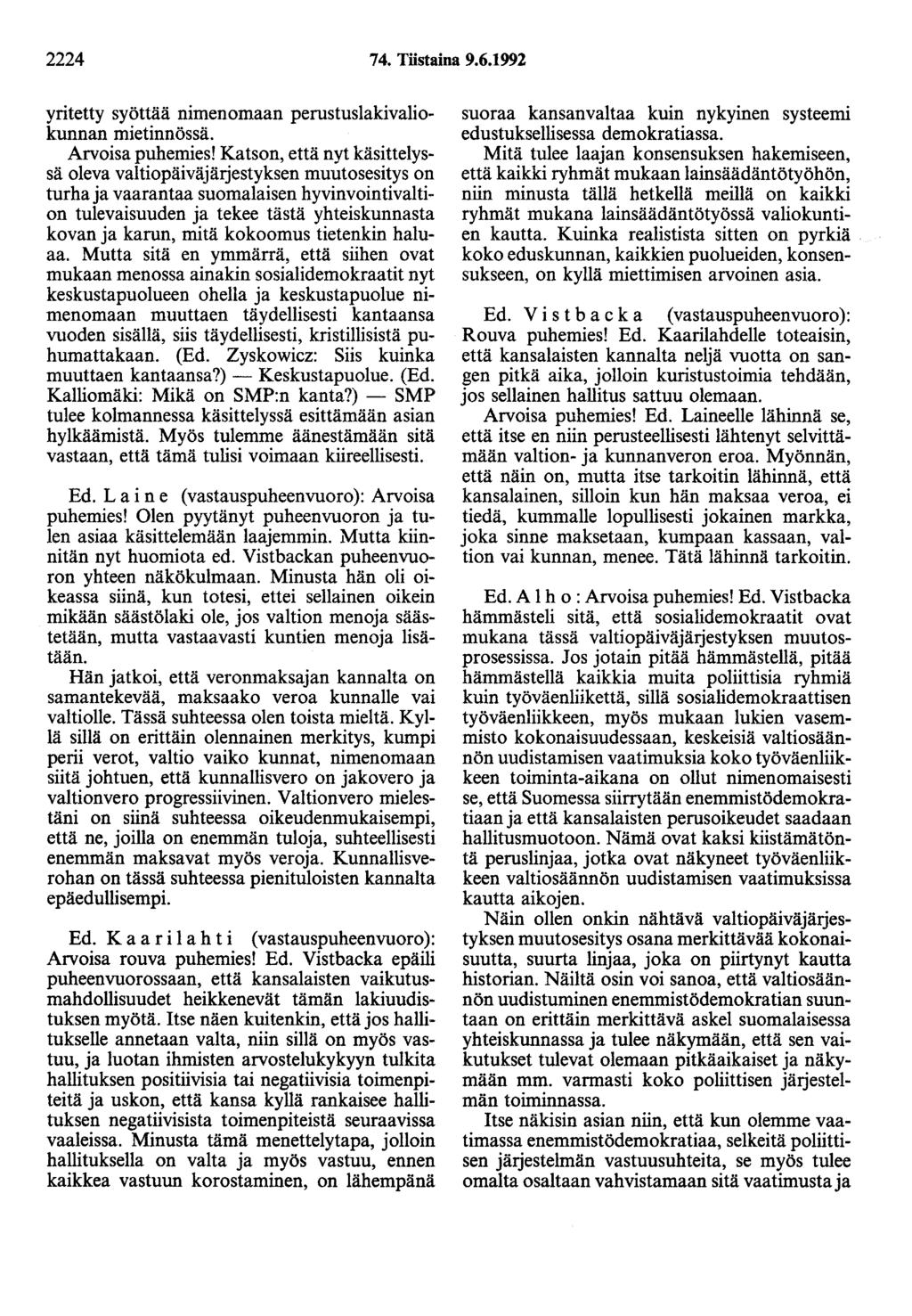 2224 74. Tiistaina 9.6.1992 yritetty syöttää nimenomaan perustuslakivaliokunnan mietinnössä. Arvoisa puhemies!
