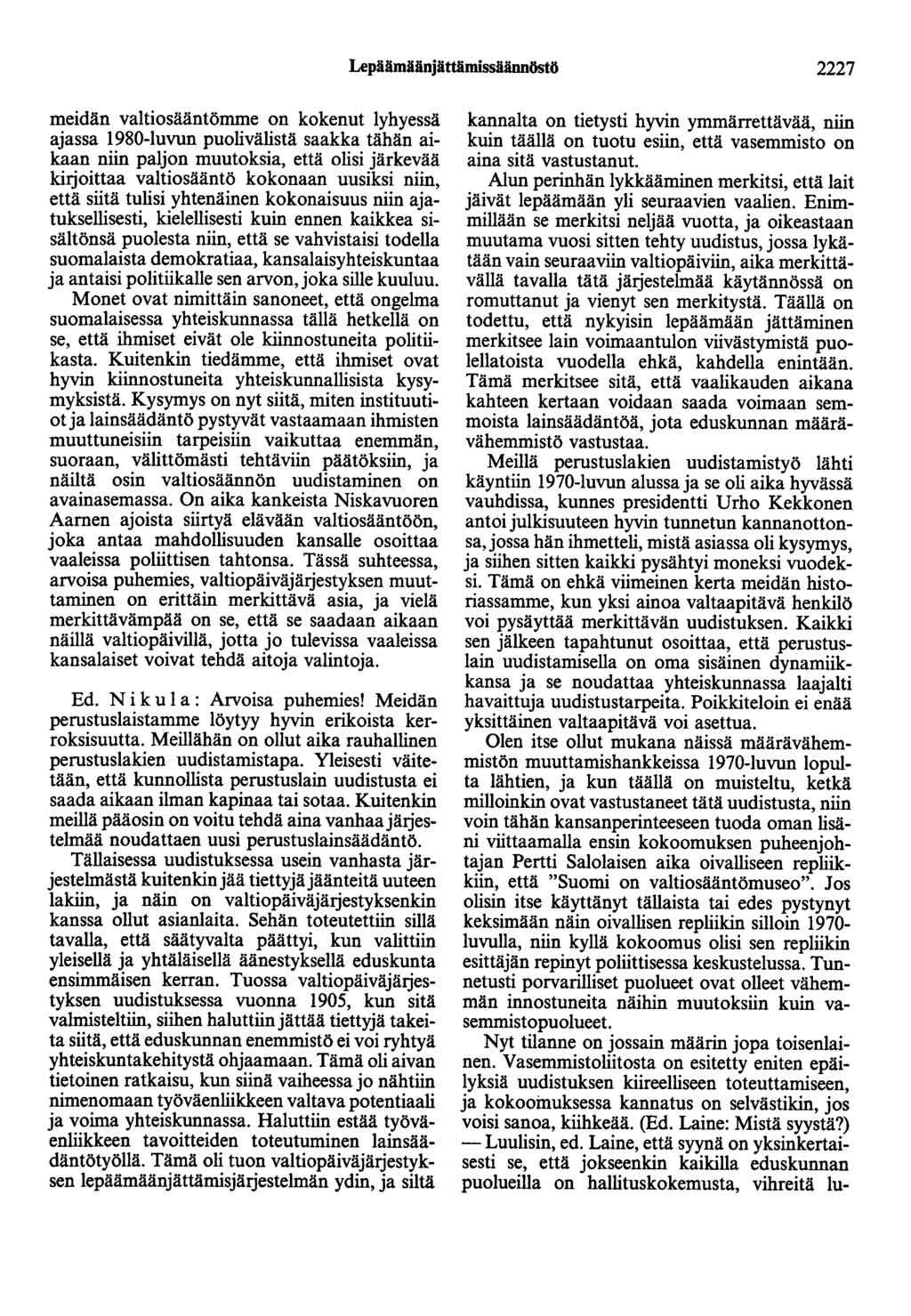 Leplilimliänjättlimissäännöstö 2227 meidän valtiosääntömme on kokenut lyhyessä ajassa 1980-luvun puolivälistä saakka tähän aikaan niin paljon muutoksia, että olisi järkevää kitjoittaa valtiosääntö