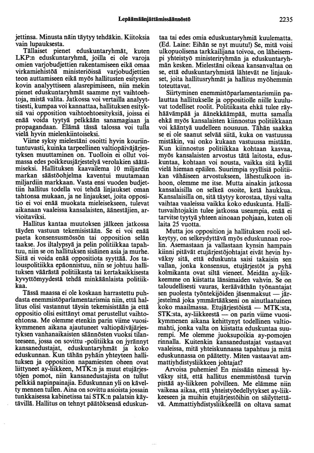Lepiimälinjättiimissäännöstö 2235 jettinsa. Minusta näin täytyy tehdäkin. Kiitoksia vain lupauksesta.