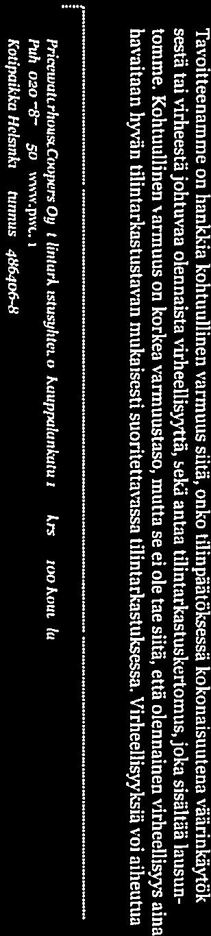 Lausunnon perustelut lemme suorittaneet tilintarkastuksen Suomessa noudatettavan hyvän tilintarkastustavan mukaisesti.