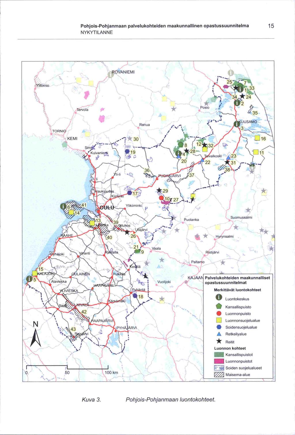Maisema-alue Pohjois-Pohjanmaan palvelukohteiden maakunnallinen opastussuunnitelma 15 NYKYTILAN NE Ylitornio ROVANIEMI -S.