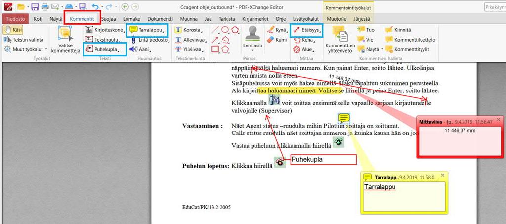 4. KOMMENTIT Erilaisilla kommentti-työkaluilla voit kommentoida tiedostoa monipuolisesti. Voit liittää PDF tiedostoon puhekuplia, tarralappuja, leimoja, mitata mm. etäisyyksiä ja alueita yms.