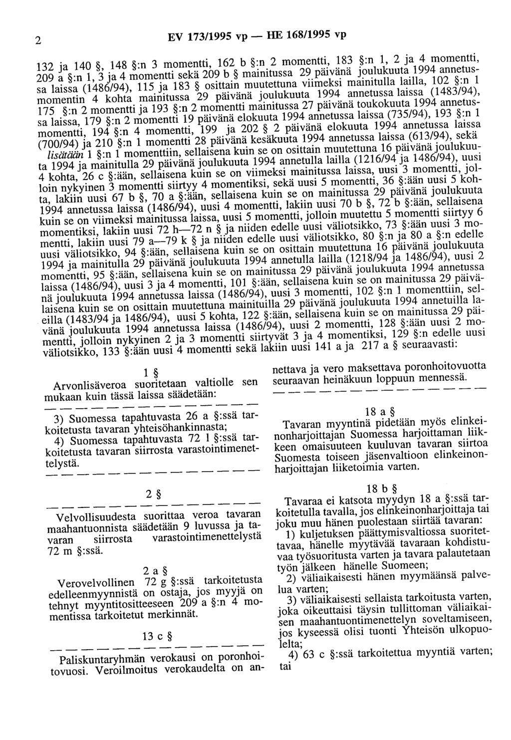 2 EV 173/1995 vp- HE 168/1995 vp 132 a 140, 148 :n 3 momentti, 162 b :n 2 momentti, 183 :n 1, 2 a 4 momentti, 209 a :n 1, 3 a 4 momentti sekä 209 b mainitussa 29 päivänä oulukuuta 1994 annetussa