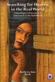 Kirjat Muslimista kristityksi Kathryn Ann Kraft: Searching for Heaven in the Real World. A Sosiological Discussion on Conversion in the Arab World.