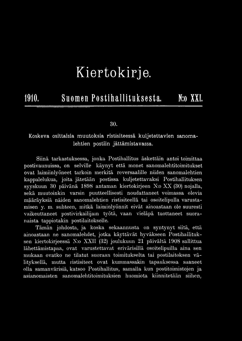 Tämän johdosta, ja koska sekaannusta on syntynyt siitä, että ainoastaan ne sanomalehdet, jotka käyttävät hyväkseen Postihallituksen kiertokirjeessä N:o XXII (32) joulukuun 21 päivältä 1908 sallittua
