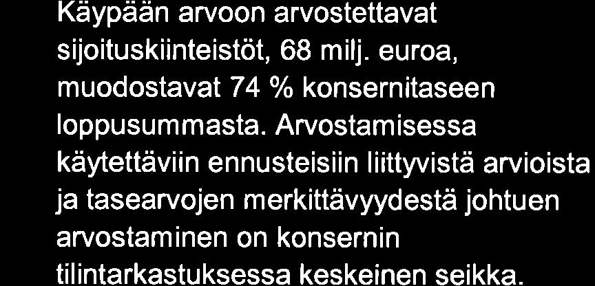 Tähän on sisältynyt arviointi siitä, onko viitteitä sellaisesta johdon tarkoitushakuisesta suhtautumisesta, josta aiheutuu väärinkäytöksestä johtuvan olennaisen virheell