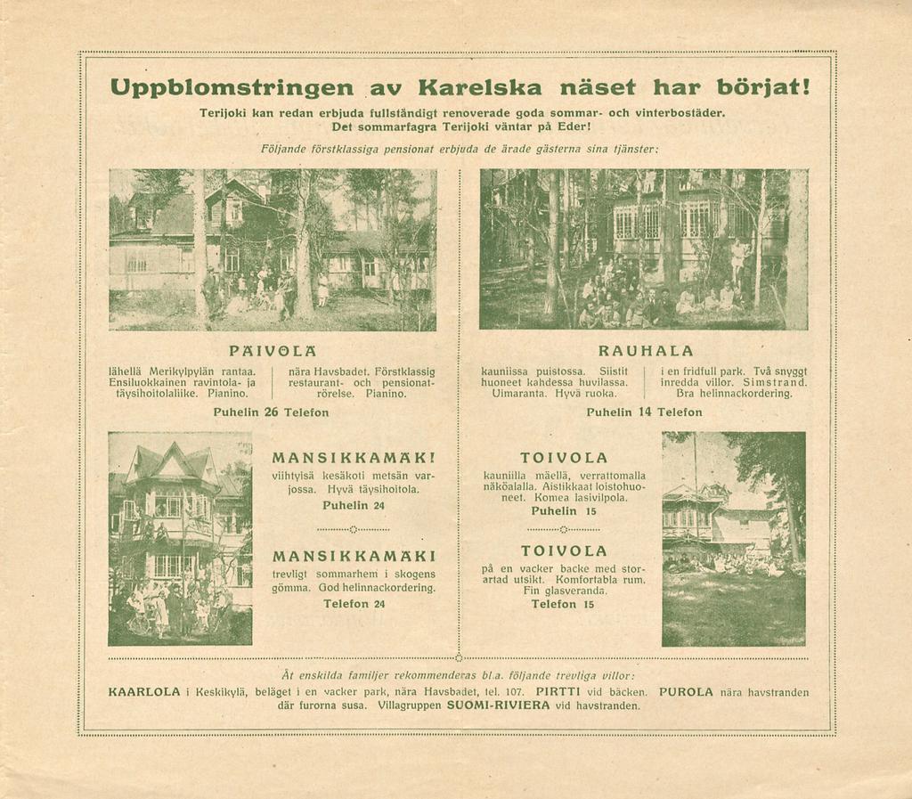 Uppblomstringen av Karelska näset har börjat! Terijoki kan redan erbjuda fullständigt renoverade goda sommar- och vinterbostäder. Det sommarfagra Terijoki väntar på Eder!