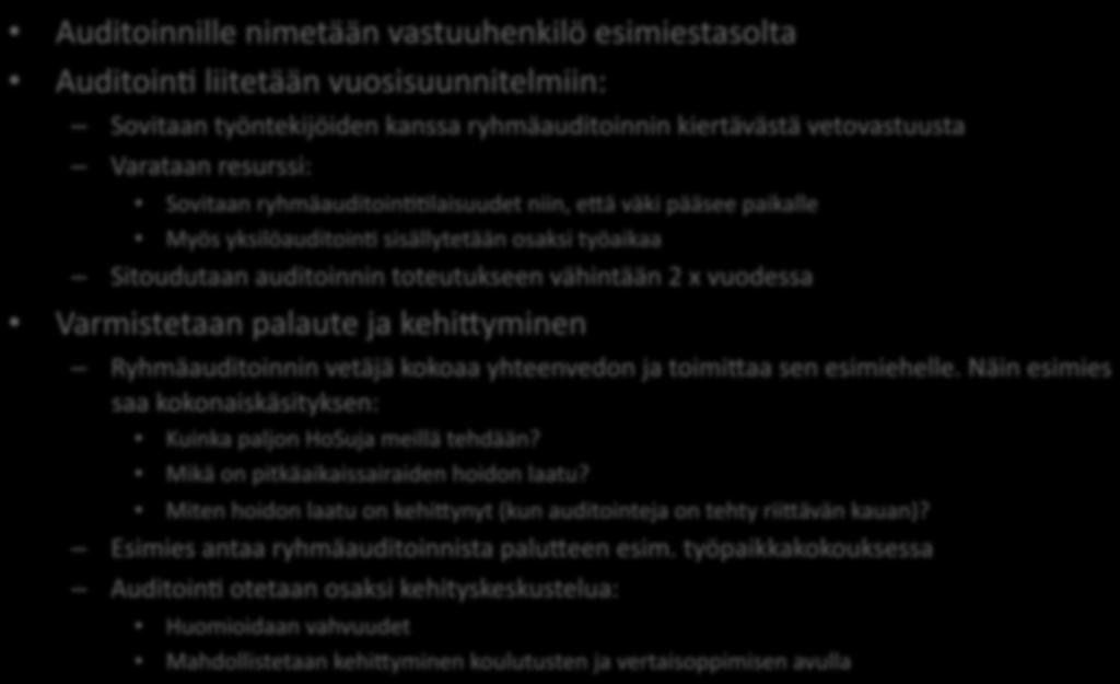 vähintään 2 x vuodessa Varmistetaan palaute ja kehi4yminen Ryhmäauditoinnin vetäjä kokoaa yhteenvedon ja toimi4aa sen esimiehelle.