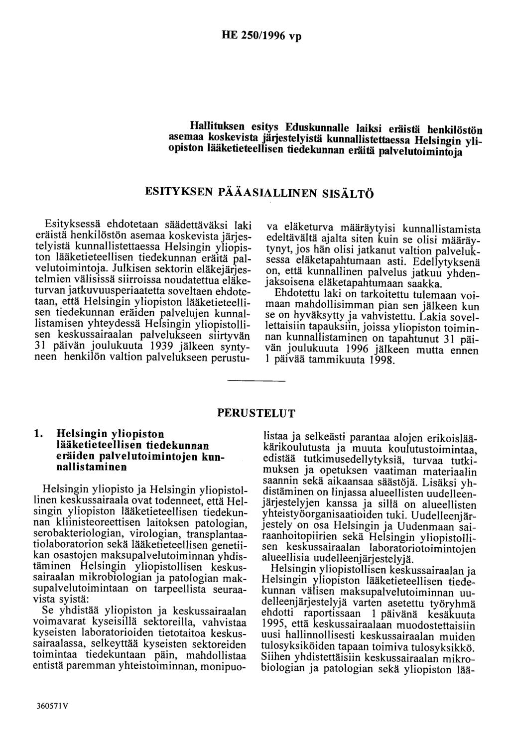 HE 250/1996 vp Hallituksen esitys Eduskunnalle laiksi eräistä henkilöstön asemaa koskevista jätjestelyistä kunnallistettaessa Helsingin yliopiston lääketieteellisen tiedekunnan eräitä