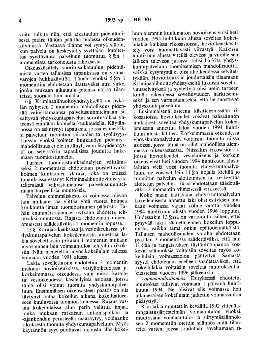 4 1993 vp - HE 301 voitu tulkita niin, että aikataulun pidentämisestä pitäisi tällöin päättää uudessa oikeudenkäynnissä.