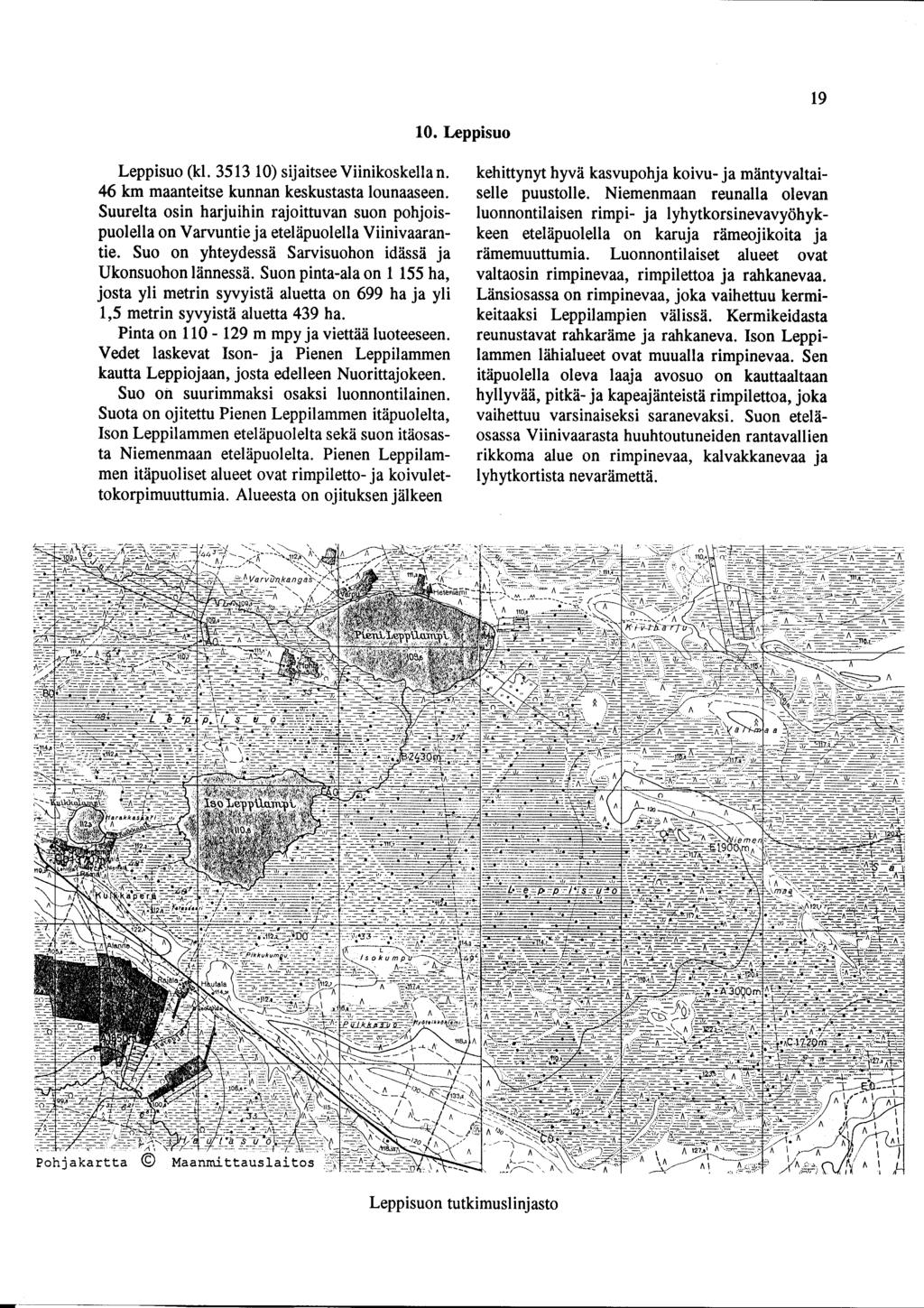 19 10. Leppisuo Leppisuo (kl. 3513 10) sijaitsee Viinikoskella n. 46 km maanteitse kunnan keskustasta lounaaseen.