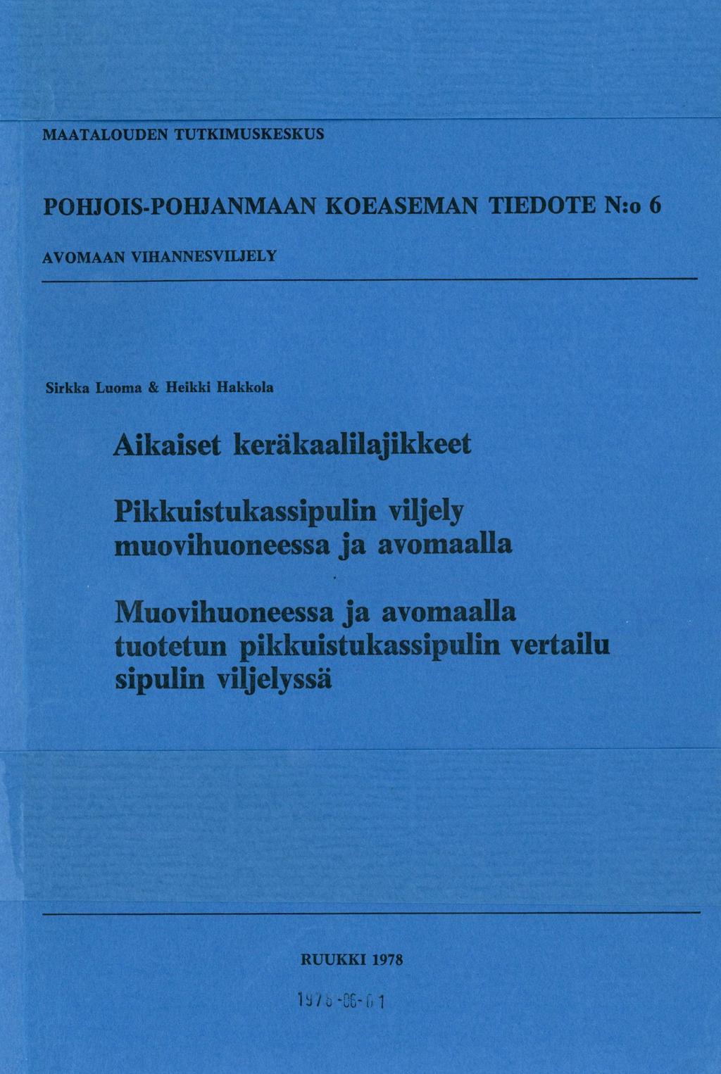 MAATALOUDEN TUTKIMUSKESKUS POHJOIS-POHJANMAAN KOEASEMAN TIEDOTE N:o 6 AVOMAAN VIHANNESVILJELY Sirkka Luoma & Heikki Hakkola Aikaiset keräkaalilajikkeet