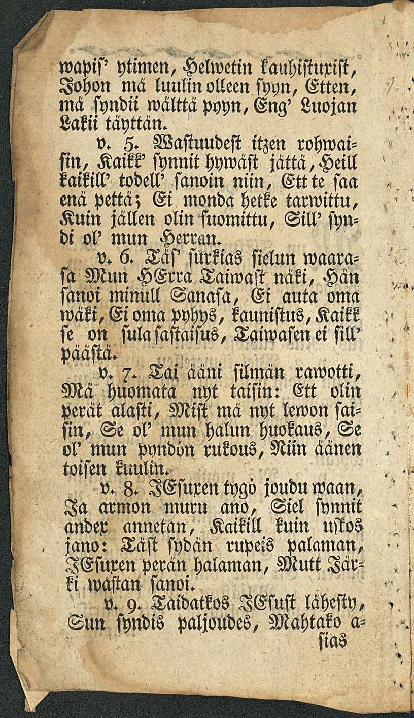 wapis' ytimen, Helwetin kauhistuxist, Johon mä luulin olleen syyn, Etten, mä syndii wälttä pyyn, Eng' Luojan Lakii täyttan. v. 6.