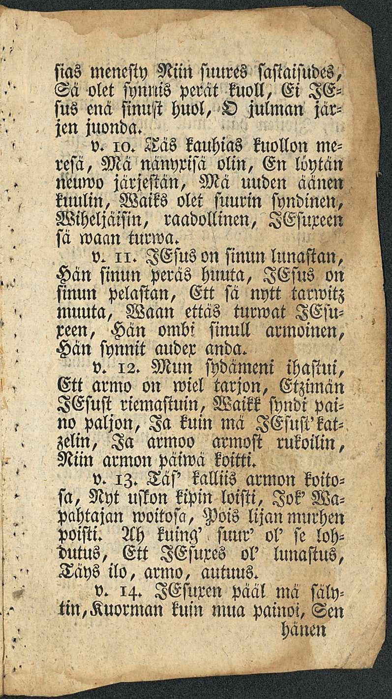 sias menesty Niin suures sastaisudes, Sä olet synnis perät kuoll, Ei lesus enä sinust huol, O julman järjen juonda. v. 10.