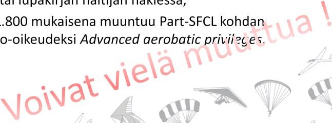 Nykyisen Part-FCL mukaiset LAPL(S) ja SPL-lupakirjat katsotaan ilman eri toimia myönnetyiksi Part-SFCL vaatimusten mukaan Eivät vaadi lisätoimia, lupakirjan käyttöehdot kuten