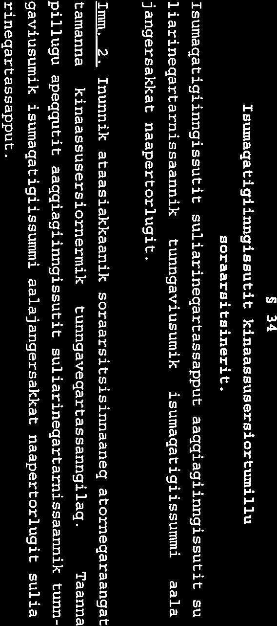 isullu soraarsitsinissamik soraarnissamillu siurnut nalunaarutaat allaganngorlugu tunniunneqassaaq. 34 Isumagatigiinngissutit kinaassusersiortwnillu soraarsitsinerit.