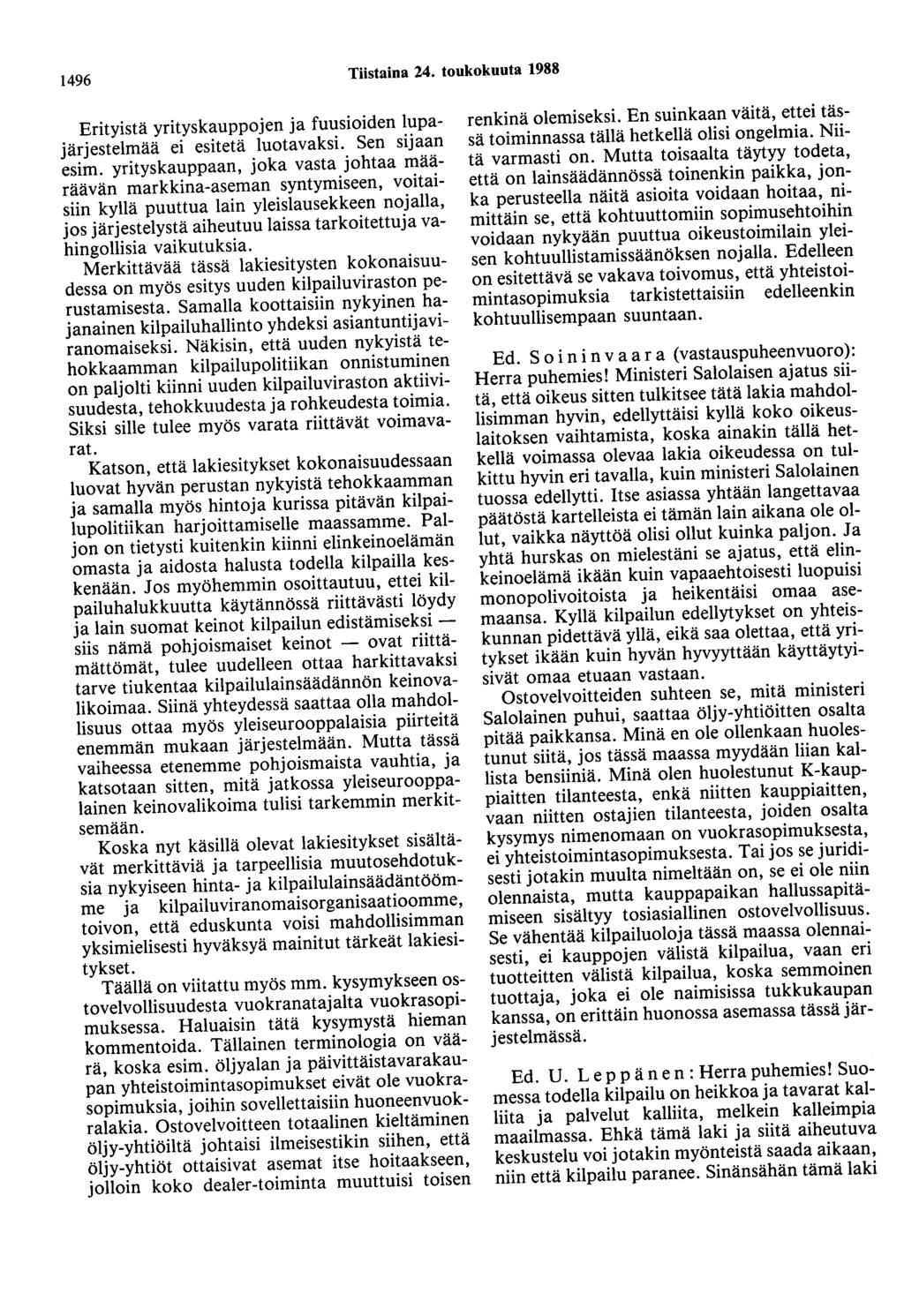 1496 Tiistaina 24. toukokuuta 1988 Erityistä yrityskauppojen ja fuusioiden lupajärjestelmää ei esitetä luotavaksi. Sen sijaan esim.
