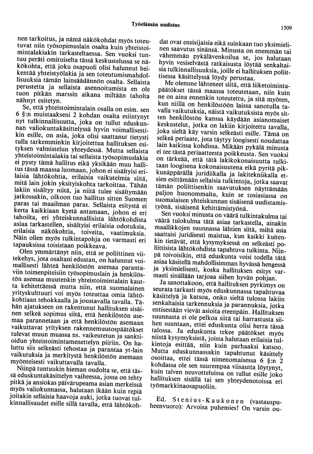 Työelämän uudistus 1509 nen tarkoitus, ja nämä näkökohdat myös toteutuvat niin työsopimuslain osalta kuin yhteistoimintalakiakio tarkasteltaessa.
