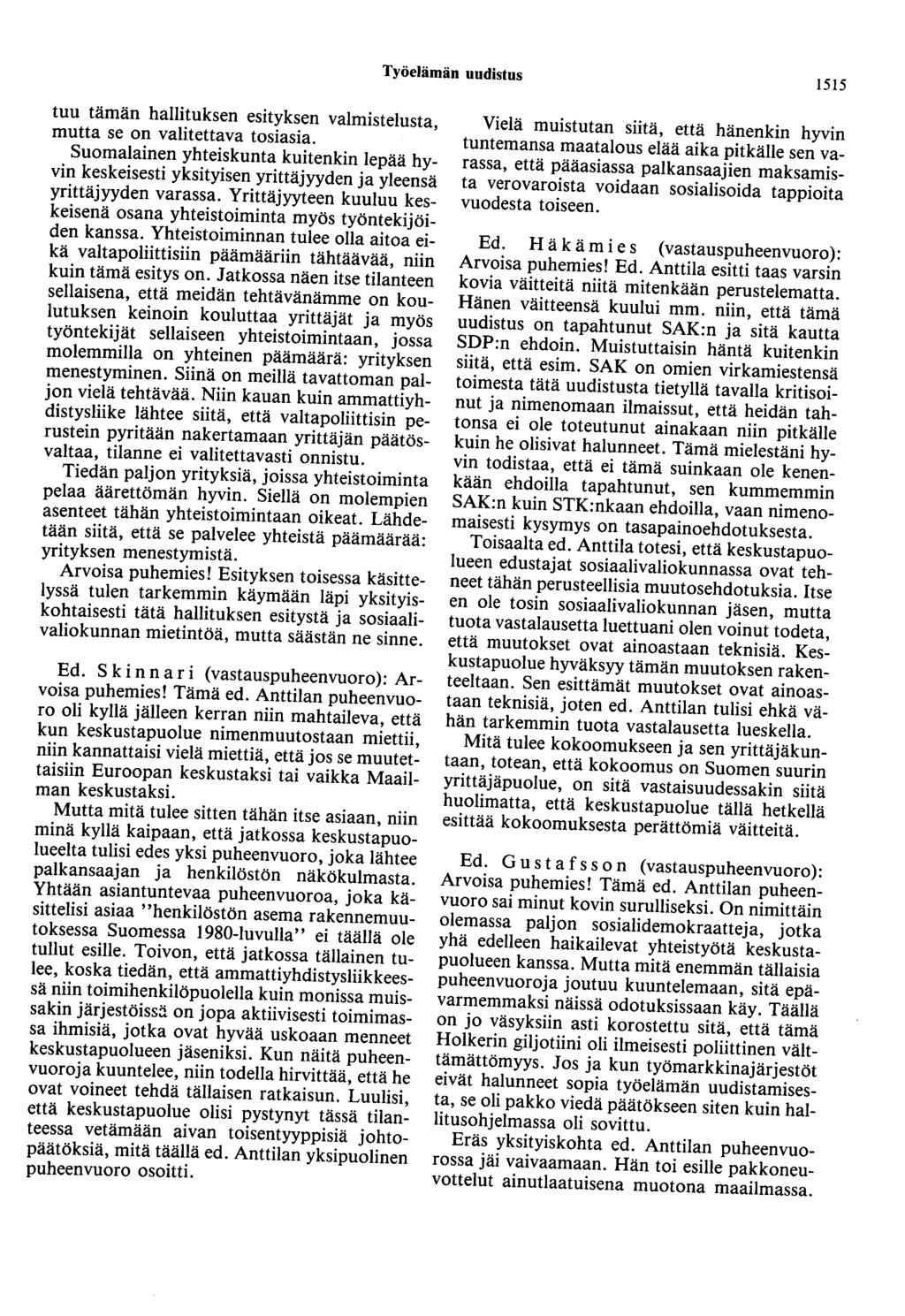 Työelämän uudistus 1515 tuu tämän hallituksen esityksen valmistelusta, mutta se on valitettava tosiasia.
