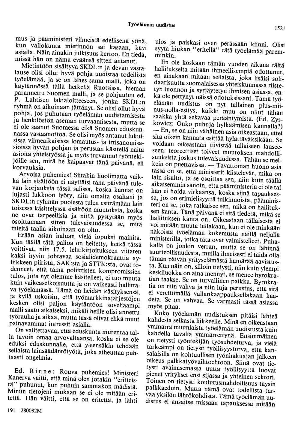 Työelämän uudistus 1521 mus ja pääministeri viimeistä edellisenä yönä, kun valiokunta mietinnön sai kasaan, kävi asialla. Näin ainakin julkisuus kertoo.