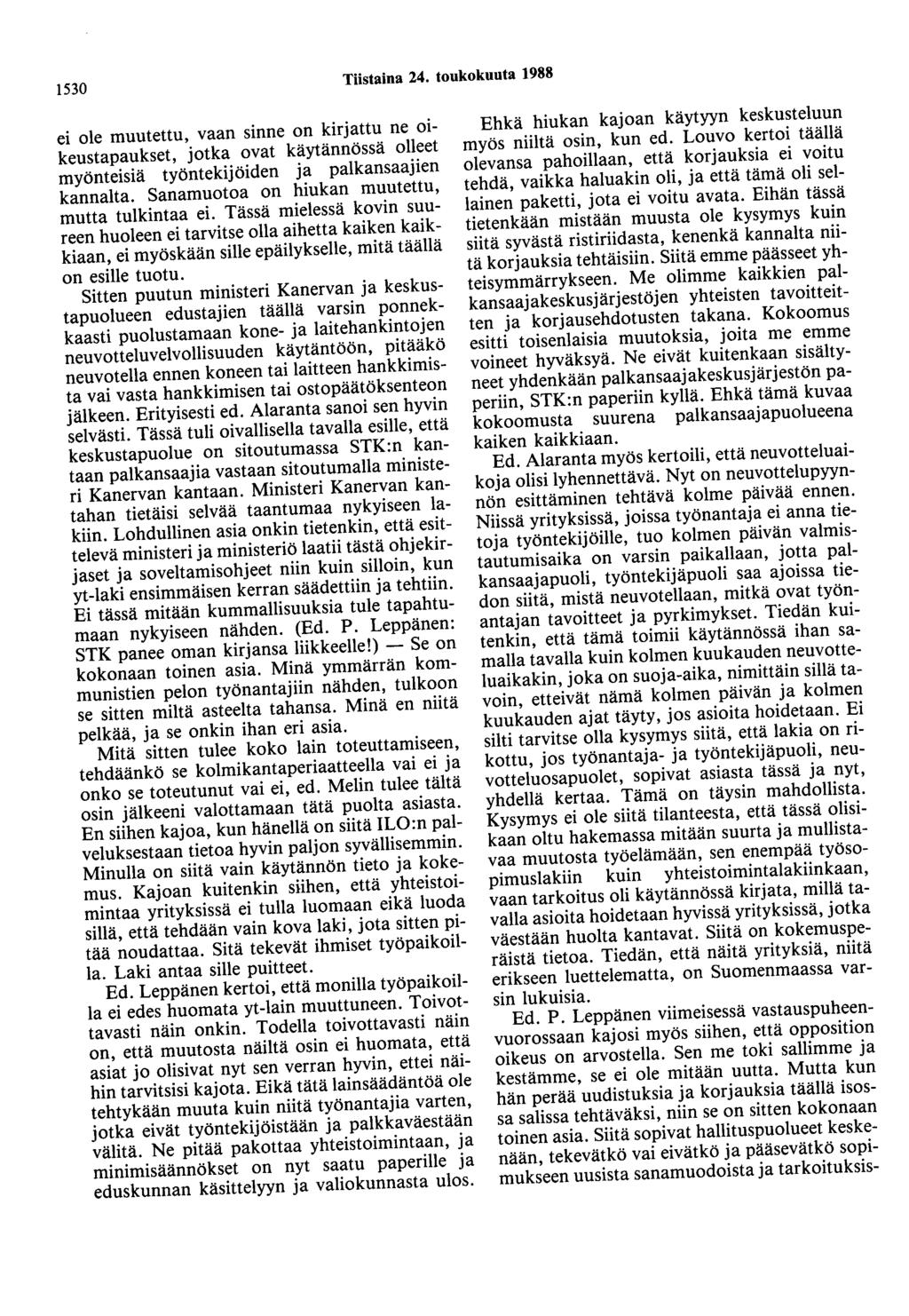1530 Tiistaina 24. toukokuuta 1988 ei ole muutettu, vaan sinne on kirjattu ne oikeustapaukset, jotka ovat käytännössä olleet myönteisiä työntekijöiden ja palkansaajien kannalta.
