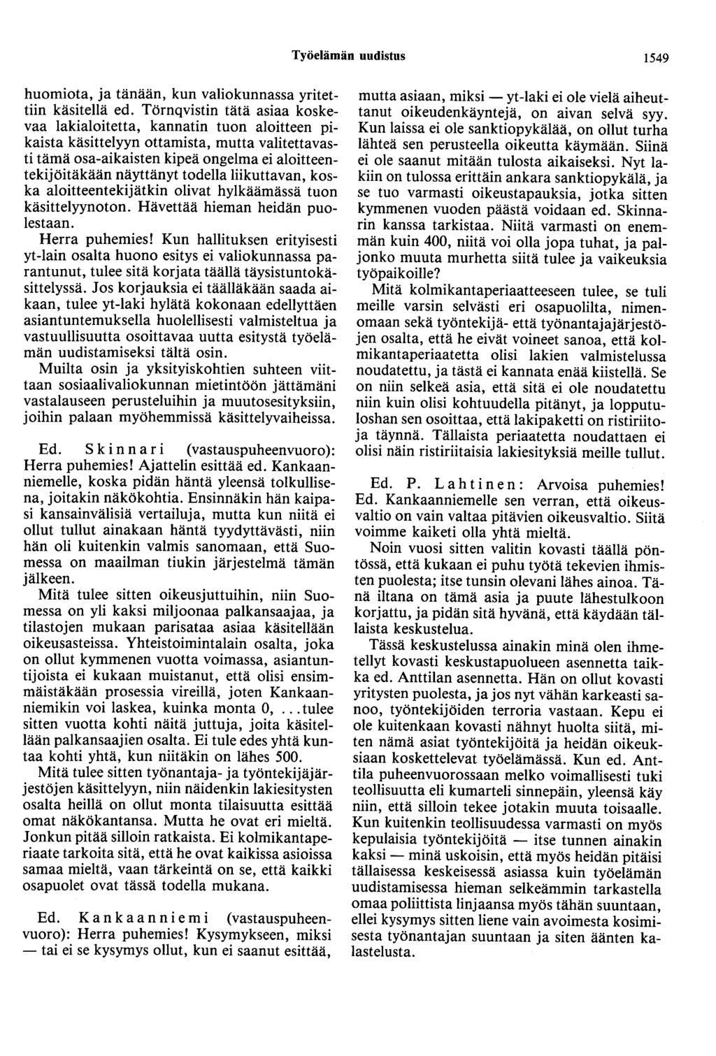 Työelämän uudistus 1549 huomiota, ja tänään, kun valiokunnassa yritettiin käsitellä ed.