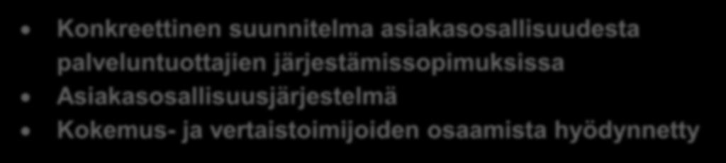 Asiakkaiden osallisuuden tavoitteet määritelty Asiakkaat ja kokemusasiantuntijat mukana palveluiden suunnittelussa, kehittämisessä ja arvioinnissa Asiakaspalaute, Yhteiskehittäminen