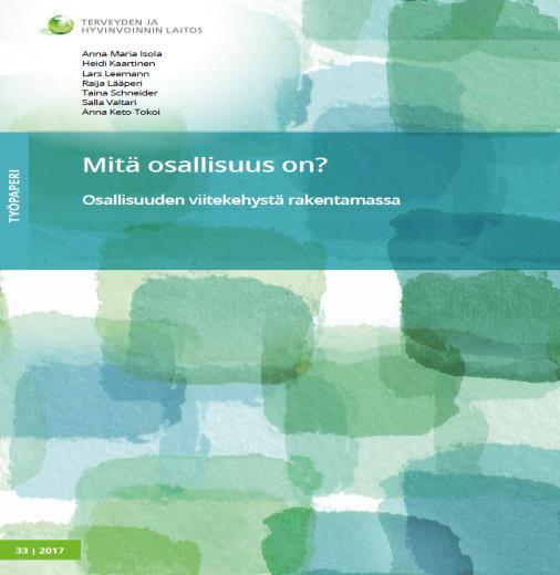 Osoitteessa: http://www.julkari.fi/bitstream/handle/100 24/135356/URN_ISBN_978-952-302-917-0.pdf?sequence=1 Kirjallisuutta Osallisuudesta https://www.julkari.fi/bitstream/handle/10024/13 6074/URN_ISBN_978-952-343-077- 8.